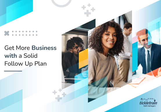 Get More Business With A Solid Follow Up Plan