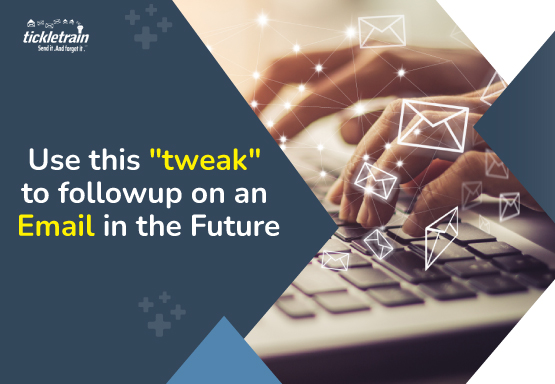 Use this "tweak" to followup on an email in the future