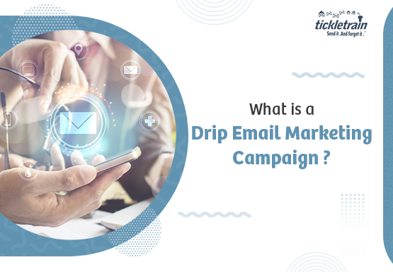 What is a Drip Email Marketing Campaign?